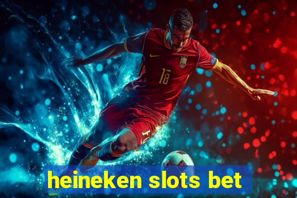 heineken slots bet